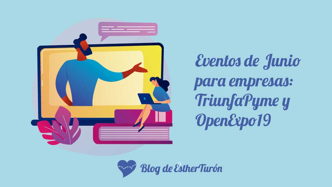 Eventos de junio para empresas: TRIUNFAPyme y OpenExpo19